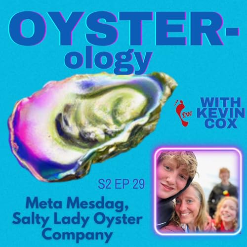 Episode 29: Meta Mesdag and Salty Lady Seafood Co: Cultivating Oysters and Family in Alaska
