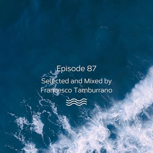 Episode 87 - Selected & Mixed by Francesco Tamburrano Podcast Por  arte de portada