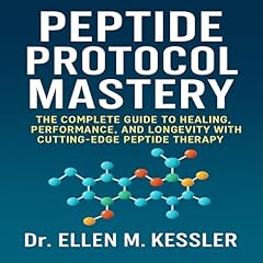 Peptide Protocol Mastery Audiolibro Por Dr. Ellen M. Kessler arte de portada