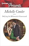 Defying the Billionaire's Command: A Billionaire Romance (Harlequin Presents)