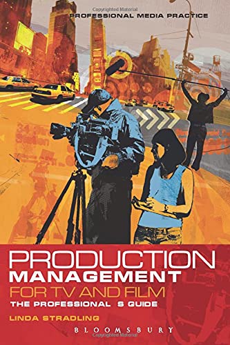 Production Management for TV and Film: The professional's guide