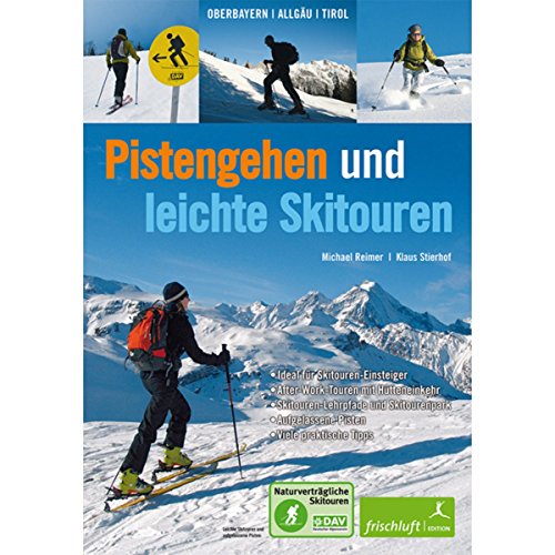 Pistengehen und leichte Skitouren: Oberbayern, Allgäu, Tirol , DAV Naturverträgliche Skitouren - Ideal für Skitouren-Einsteiger - After-Work-Touren ... Aufgelassene Pisten - Viele praktische Tipps Pistengehen und leichte Skitouren: Oberbayern, Allgäu, Tirol , DAV Naturverträgliche Skitouren - Ideal für Skitouren-Einsteiger - After-Work-Touren ... Aufgelassene Pisten - Viele praktische Tipps