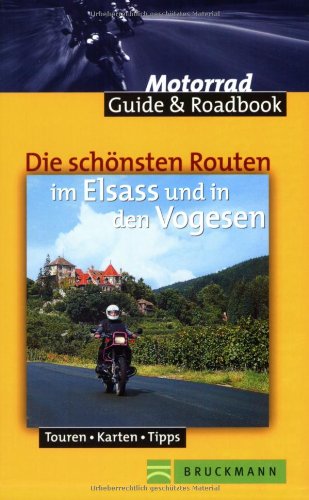 Die schönsten Routen im Elsass und in den Vogesen (Motorrad Guide & Roadbook)