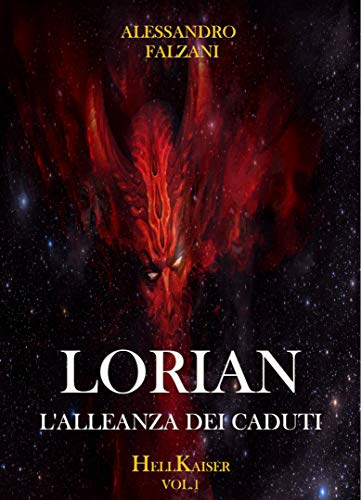 LORIAN: L'ALLEANZA DEI CADUTI ( il fantasy che svela la verità dei regni) (HELL KAISER Vol. 1