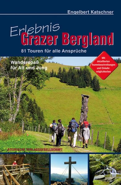 Wandern - Erlebnis Grazer Bergland: 81 Touren für alle Ansprüche Wanderspaß für Alt und Jung