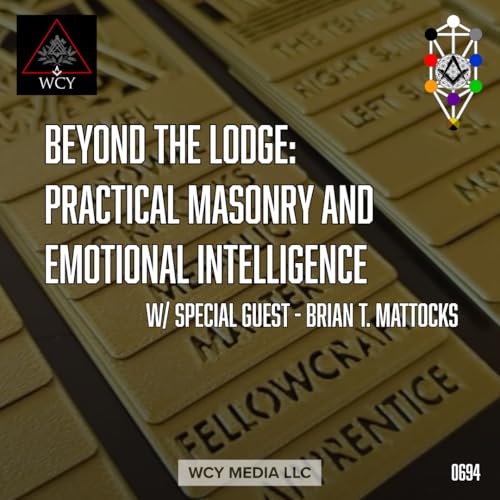 Whence Came You? - 0694 - Beyond the Lodge: Practical Masonry and Emotional Intelligence
