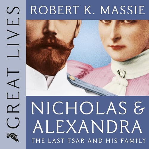 Nicholas and Alexandra: The Last Tsar and His Family Audiolibro Por Robert K. Massie arte de portada