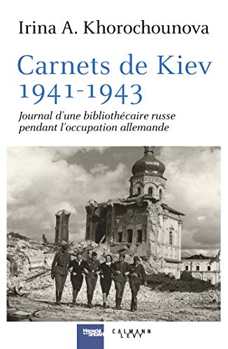 Télécharger Carnets de Kiev, 1941-1943 : Journal d'une bibliothécaire russe pendant l'occupation allemande (Cal PDF Ebook En Ligne