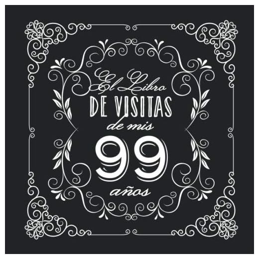 El Libro de Visitas de mis 99 años: Decoración vintage para fiesta de 99 cumpleaños – Regalo para hombre y mujer - 99 años - Libro de firmas para felicitaciones y fotos de los invitados