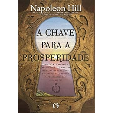 Capa do livro A chave para a prosperidade: Descubra os segredos revelados pelos maiores milionários do mundo e utilizados pelo próprio Napoleon Hill para enriquecer