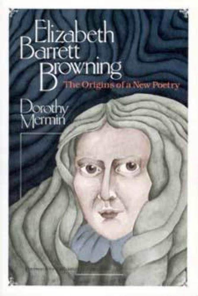 Elizabeth Barrett Browning: The Origins of a New Poetry (Women in Culture and Society)