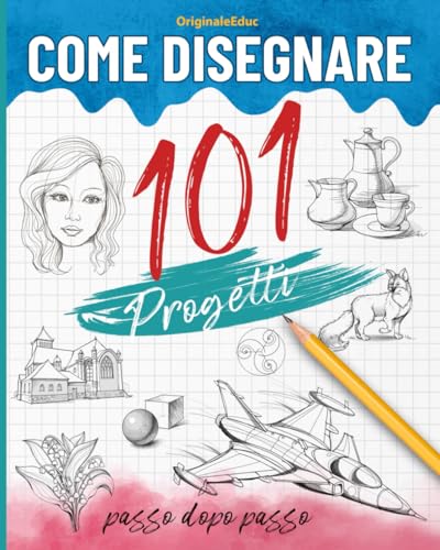 Come disegnare 101 progetti passo dopo passo