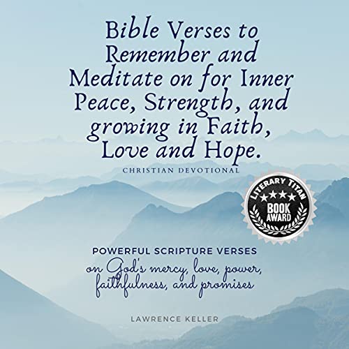 Bible Verses to Remember and Meditate on for Inner Peace, Strength, and growing in Faith, Love, and Hope by Lawrence Keller episode artwork