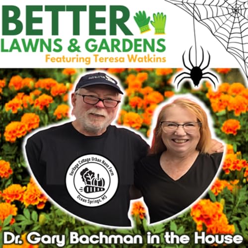 S2 Ep392: Better Lawns and Gardens - Hour 2 Dr. Gary Bachman in the House Part 2 October 11, 2025