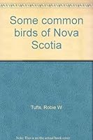 Some common birds of Nova Scotia B00089V2AU Book Cover