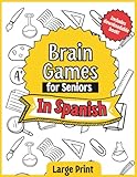 Brain Games for Seniors In Spanish: Improve memory and help reduce stress and anxiety with fun games, puzzles and activities for seniors (Spanish Edition)