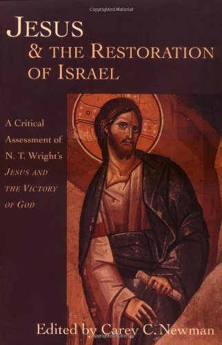 Jesus & the Restoration of Israel: A Critical Assessment of N. T. Wright's Jesus & the Victory of God      PRINT-ON-DEMAND Edition, Kindle Edition