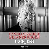 Unvollständige Erinnerungen - Inge Jens Inge Jens Verlag: Audiobuch Verlag OHG 