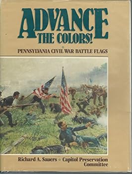 Hardcover Advance the Colors: Pennsylvania Civil War Battle Flags, Vol. 1 Book