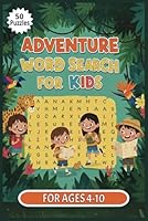 Adventure word search for kids: Adventure word search for kids aged 4-10, 6x9 inches, 50 Puzzles. Gift for vacations, holidays and free time. B0F5NRYFLL Book Cover