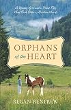  Orphans of the Heart: A Young Girl and a Paint Filly Heal Each Other\'s Broken Hearts by Regan Renfrew (2013-04-03)