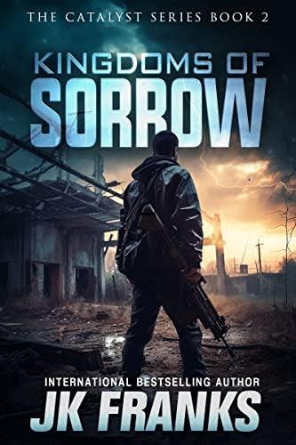 Kingdoms of Sorrow: A Post-Apocalyptic Survival Thriller (Catalyst Book 2)