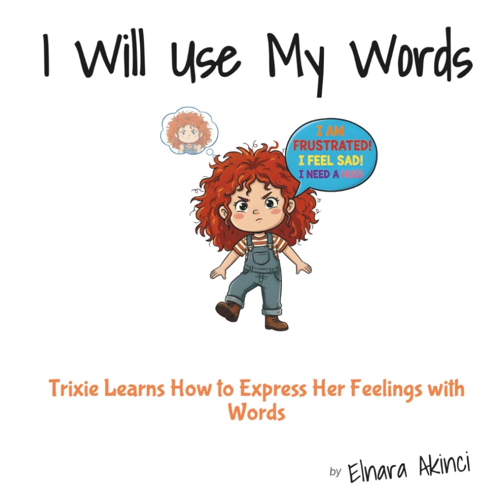 I Will Use My Words: Trixie Learns How to Express Her Feelings with Words