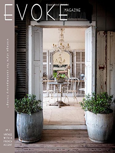 Evoke Magazine Issue 1: Vintage with a French Accent (Vintage Style for Contemporary Living)
