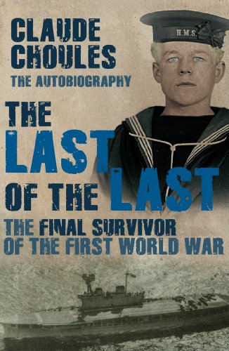 The Last of the Last: The Final Survivor of the First World War The Last of the Last: The Final Survivor of the First World War