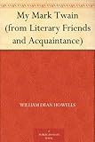 My Mark Twain (from Literary Friends and Acquaintance)