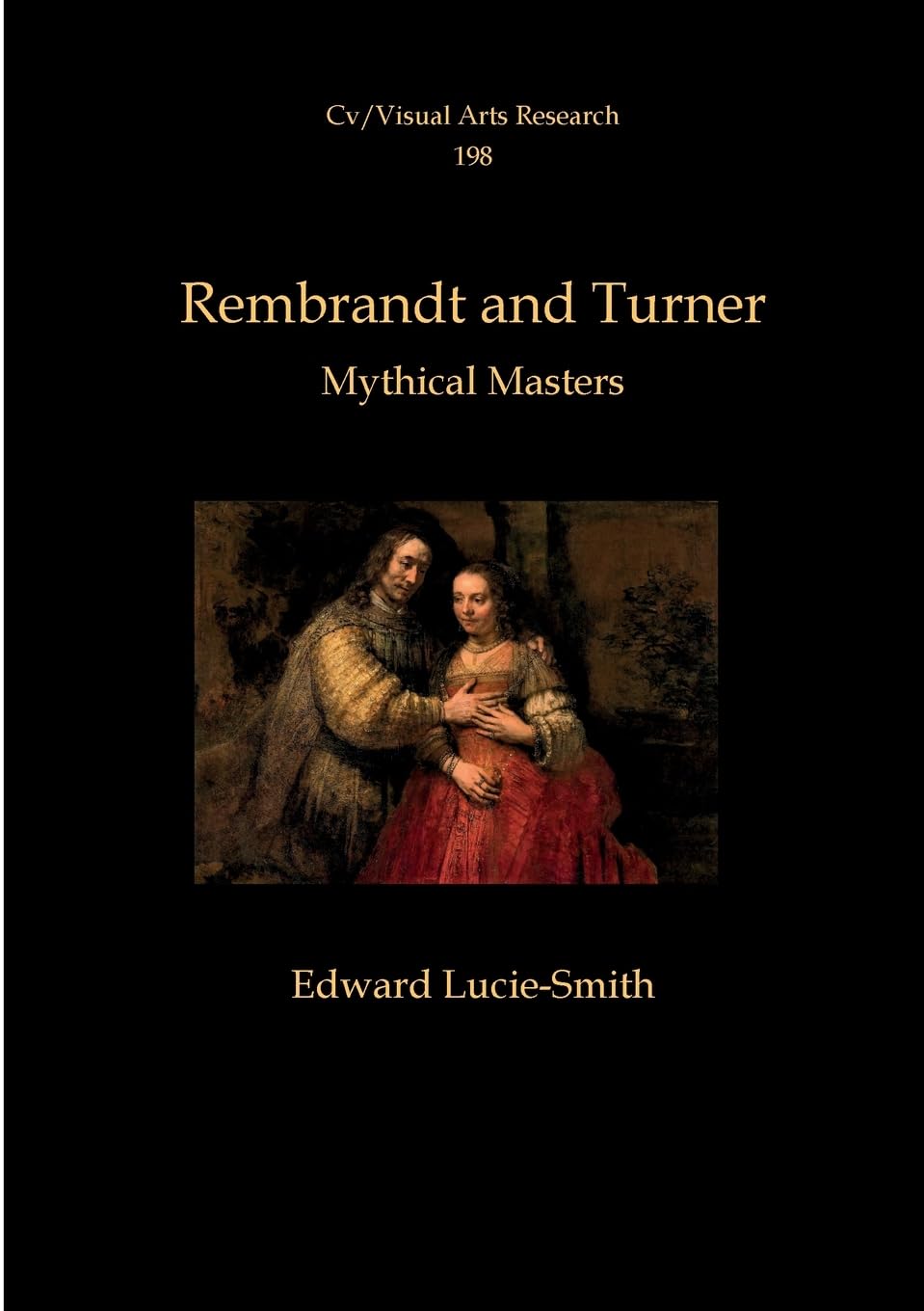 Rembrandt and Turner: Mythical Masters: 198 (CV/Visual Arts Research)
