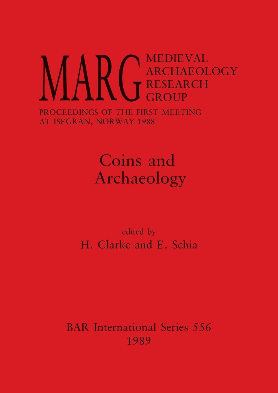 Coins and Archaeology: MARG. Medieval Archaeology Research Group. Proceedings of the First Meeting at Isegran, Norway 1988: 556 (British Archaeological Reports International Series)