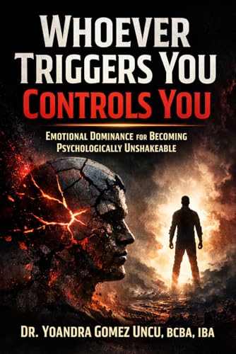 Whoever Triggers You Controls You: Emotional Dominance for Becoming Psychologically Unshakeable