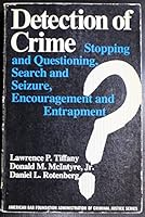Detection of Crime: Stopping and Questioning, Search and Seizure, Encouragement and Entrapment B0006BQW6E Book Cover