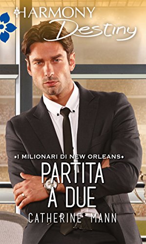 Catherine Mann - I milionari di New Orleans Vol. 3 Partita a due (2017)