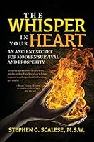 The Whisper In Your Heart: An Ancient Secret for Modern Survival and Prosperity 1500687170 Book Cover