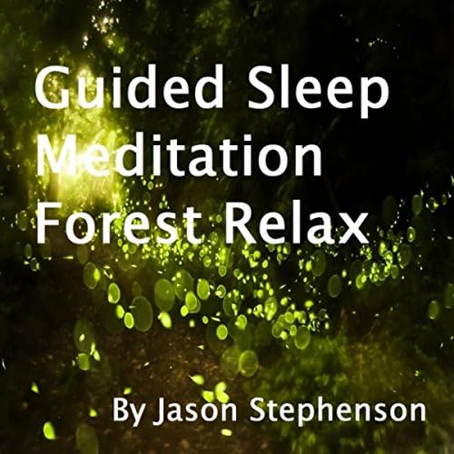 Guided Sleep Meditation Forest Relax by Jason Stephenson on Amazon