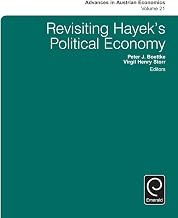 Revisiting Hayek's Political Economy (Advances in Austrian Economics Book 21)