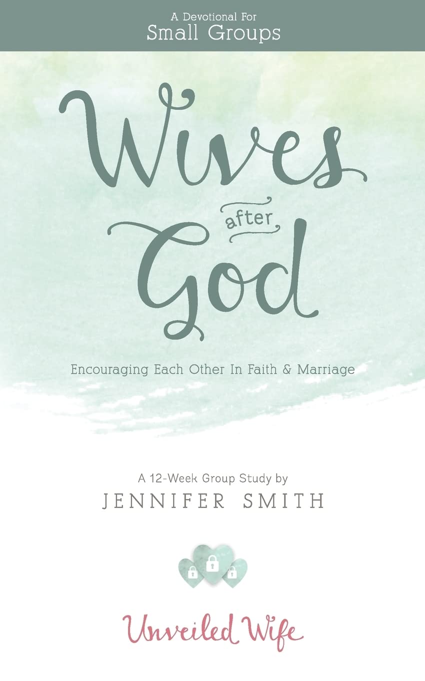 Wives After God: Encouraging Each Other In Faith & Marriage
