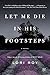 Let Me Die in His Footsteps: A Novel