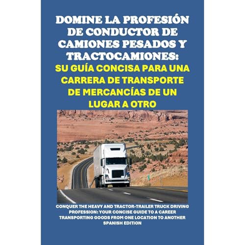 Philip Martin McCaulay - Domine la Profesi&amp;oacute;n de Conductor de Camiones Pesados y Tractocamiones: Su Gu&amp;iacute;a Concisa para una Carrera de Transporte de Mercanc&amp;iacute;as de un Lugar a Otro episode artwork