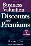 Business Valuation Discounts and Premiums