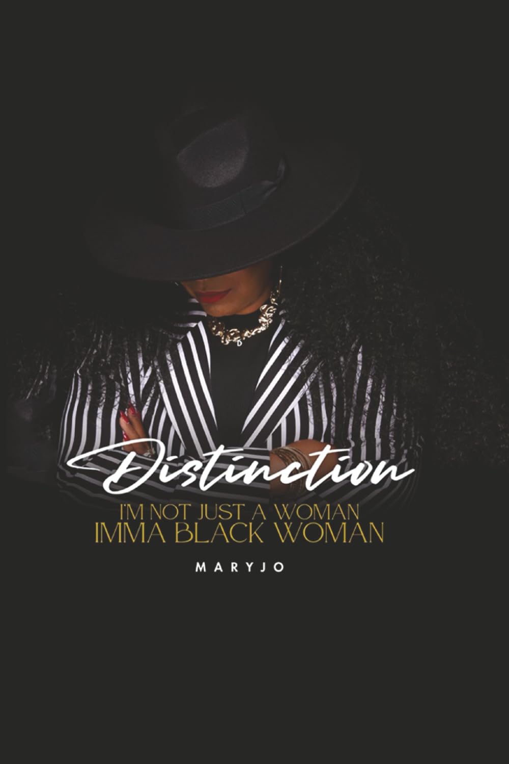 DISTINCTION: I’M NOT JUST A WOMAN IMMA BLACK WOMAN