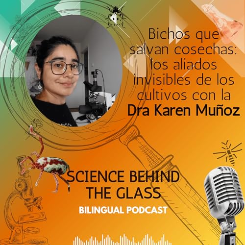 Bichos que salvan cosechas: los aliados invisibles de los cultivos con la Dra Karen Mu&ntilde;oz