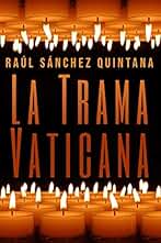 La Trama Vaticana: Los cuervos acechan al Papa Francisco.