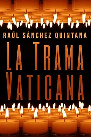 La Trama Vaticana: Los cuervos acechan al Papa Francisco.