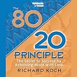 The 80/20 Principle: The Secret to Success by Achieving More with Less