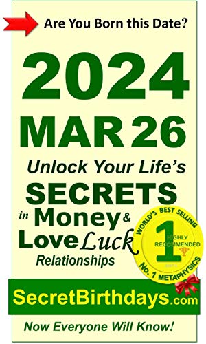 Image of Born 2024 Mar 26? Your Birthday Secrets to Money, Love Relationships Luck: Fortune Telling Self-Help: Numerology, Horoscope, Astrology, Zodiac, Destiny Science, Metaphysics (20240326)