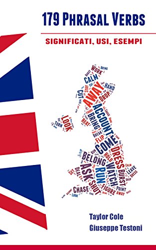 179 Phrasal Verbs: Significati, usi, esempi 179 Phrasal Verbs: Significati, usi, esempi