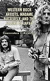 rock western inn kratzbaum  Western Rock Artists, Madame Butterfly, and the Allure of Japan: Dancing in an Eastern Dream (English Edition)